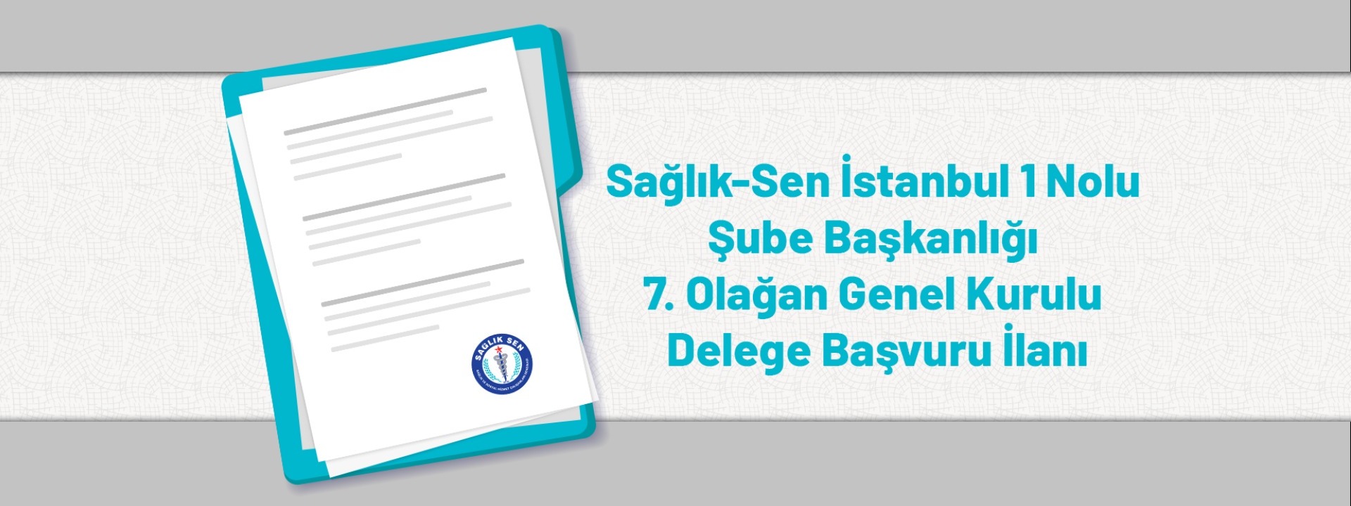 Sağlık-Sen İstanbul 1 Nolu Şube Başkanlığı 7. Olağan Genel Kurulu Delege Başvuru İlanı
